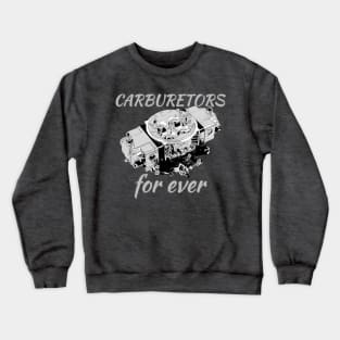 Carburetors for ever Crewneck Sweatshirt